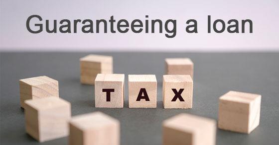 Possible Tax Consequences of Guaranteeing a Loan to Your Corporation Image
